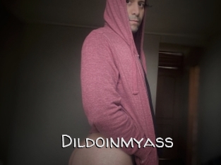 Dildoinmyass