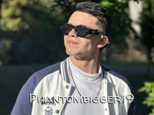 Phantombigger19