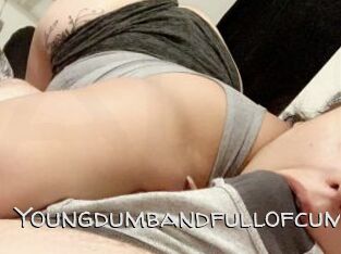 Youngdumbandfullofcum